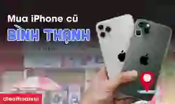 Mua iPhone cũ quận Bình Thạnh uy tín