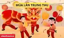 Múa lân Trung thu - Ý nghĩa và nguồn gốc thú vị