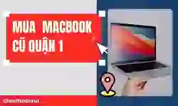 Mua MacBook cũ quận 1