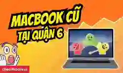Mua MacBook cũ Quận 6