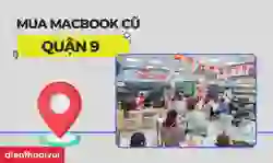 Mua MacBook cũ quận 9