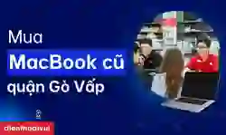 Địa chỉ mua MacBook cũ quận Gò Vấp giá tốt