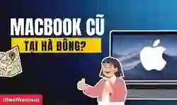Mua MacBook cũ quận Hà Đông
