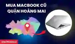 Mua MacBook cũ quận Hoàng Mai