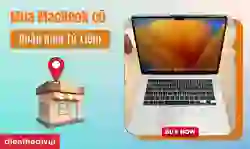 Mua MacBook cũ quận Nam Từ Liêm