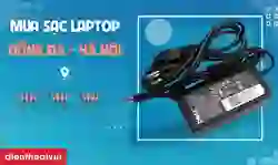 Mua sạc laptop quận Đống Đa bảo hành 14 tháng, chất lượng cao