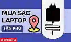 Mua sạc laptop quận Tân Phú