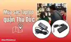 Mua sạc laptop quận Thủ Đức chính hãng, uy tín, giá tốt