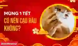 Mùng 1 Tết có nên cạo râu không