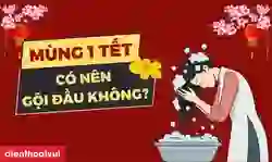 Mùng 1 Tết Nguyên đán có nên gội đầu không 2026?