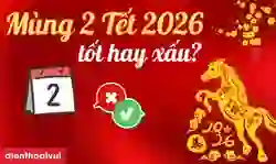 Mùng 2 Tết 2026 tốt hay xấu