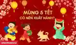 Mùng 5 Tết 2026 có nên xuất hành?