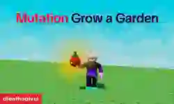 Mutation Grow a Garden: Tổng hợp các đột biến