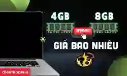 Nâng cấp RAM 4GB lên 8GB giá bao nhiêu