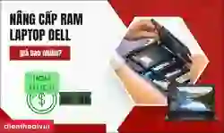 Nâng cấp RAM laptop DELL giá bao nhiêu