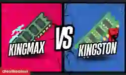 Nên chọn RAM Kingmax hay Kingston