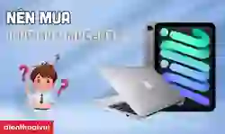 Nên mua iPad hay MacBook