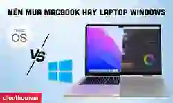 [Giải đáp] Nên mua MacBook hay Laptop Windows tốt nhất?