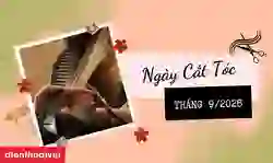 Ngày đẹp cắt tóc tháng 9 2026 tài lộc, thành công, may mắn
