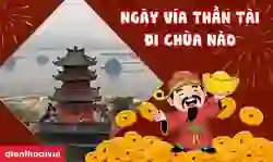 Ngày vía Thần Tài nên đi chùa nào 2026 để cầu tài lộc