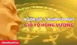 Nguồn gốc và ý nghĩa của ngày Giỗ Tổ Hùng Vương