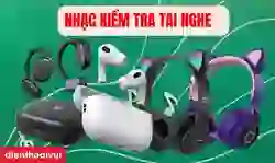 10+ bài nhạc kiểm tra tai nghe hiệu quả nhất