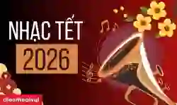 Top những bài nhạc tết hay nhất mọi thời đại năm 2026 Bính Ngọ