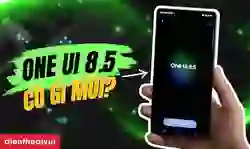 One UI 8.5 có gì mới? Cách cập nhật One UI 8.5 nhanh