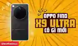OPPO Find X9 Ultra có gì mới?