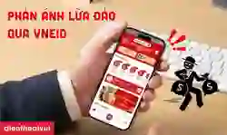 Phản ánh lừa đảo qua VNeID đơn giản, nhanh chóng
