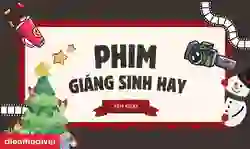 Phim hay về Giáng sinh đáng xem nhất