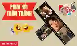Phim hài Trấn Thành, phim lẻ Trấn Thành hay nhất