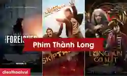 Tổng hợp phim hài, võ thuật Thành Long hay nhất