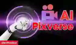 Pixverse AI là gì? Cách sử dụng Pixverse AI mới