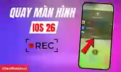 5 cách quay màn hình iOS 26 đơn giản, nhanh nhất