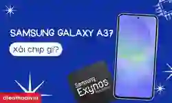 Samsung Galaxy A37 chip gì?