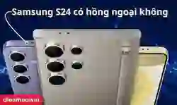 Điện thoại Samsung S24 có hồng ngoại không?
