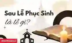 Sau Lễ Phục Sinh là lễ gì?