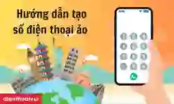Cách tạo số điện thoại ảo miễn phí tại Việt Nam và các nước