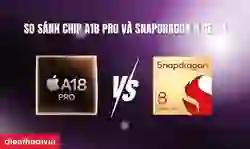 So sánh chip A18 Pro và Snapdragon 8 Gen 4
