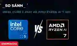 So sánh Intel Core 5 210H và AMD Ryzen AI 7 350