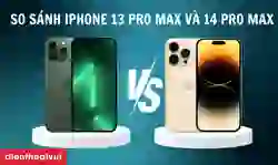 So sánh iPhone 13 Pro Max và 14 Pro Max