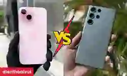So sánh iPhone 15 và Samsung S23 Ultra chi tiết nhất