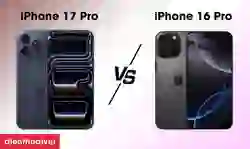 So sánh iPhone 17 Pro và iPhone 16 Pro