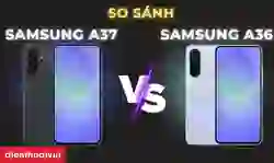 So sánh Samsung Galaxy A37 và A36