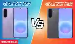 So sánh Samsung Galaxy A57 và A37: Nên chọn Galaxy nào?