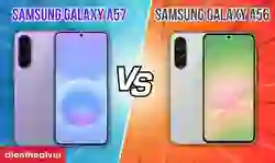 So sánh Samsung Galaxy A57 và A56: Có nên nâng cấp