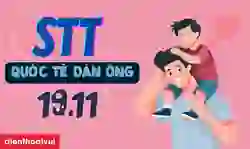 99+ STT Quốc tế Đàn ông, cap 19/11 thả thính