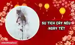 Sự tích cây nêu ngày Tết 2026 Bính Ngọ cho trẻ mầm non