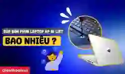 Sửa bàn phím laptop HP bị liệt bao nhiêu tiền?